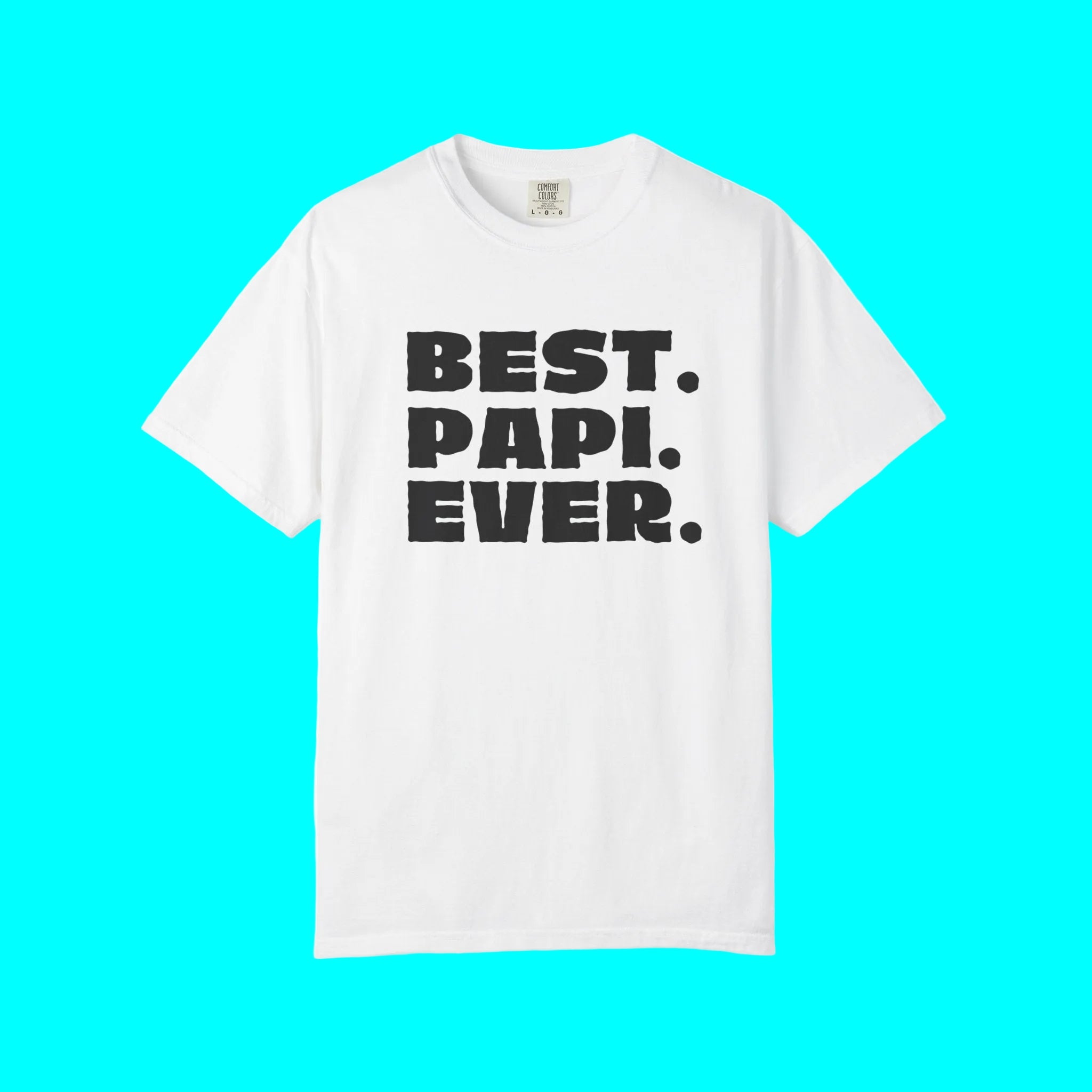 BEST PAPI EVER T-Shirt | Father's Day Gift - Viral Funny Latino Sayings | Dia del Padre