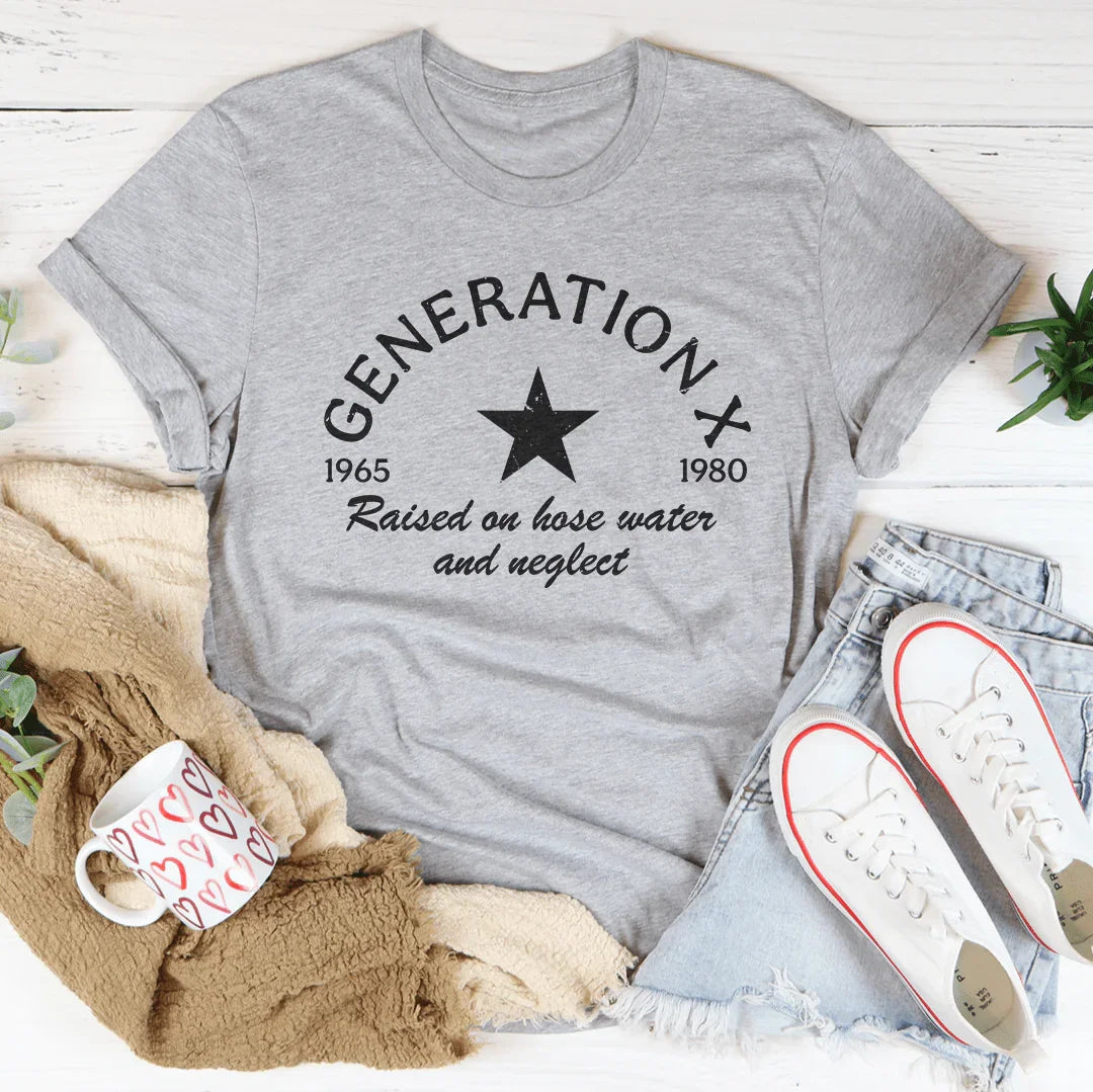 Generation X Raised On Hose Water And Neglect Tee