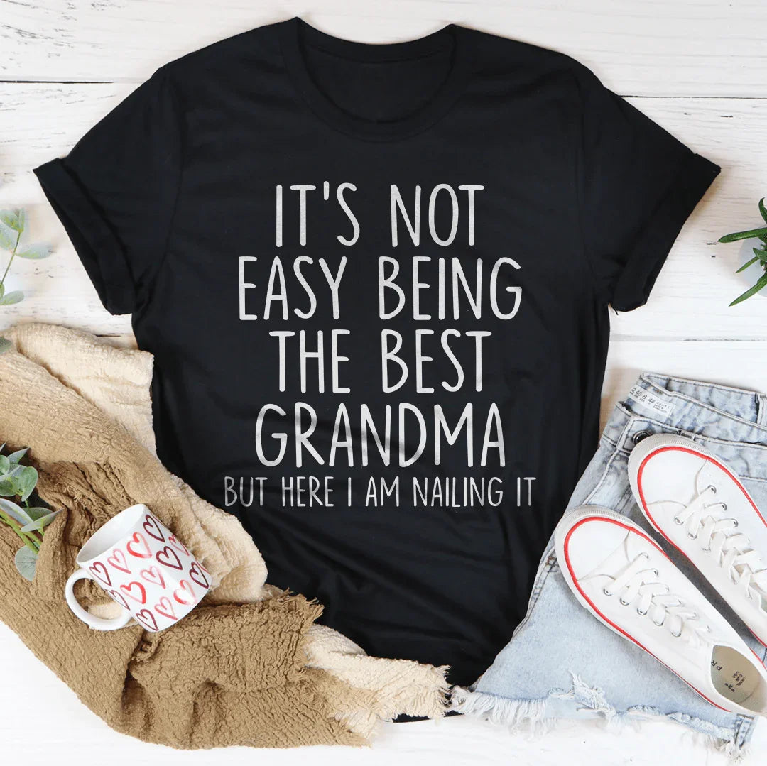 It's Not Easy Being The Best Grandma Tee