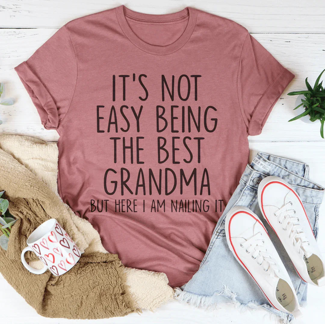 It's Not Easy Being The Best Grandma Tee